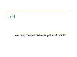 Learning Target: What is pH and pOH?
