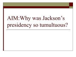 AIM:Why was Jackson`s presidency so tumultuous?