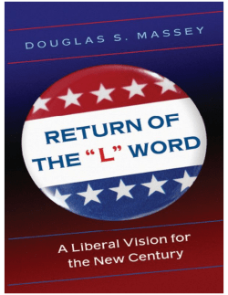 DOUGLAS S . MASSEY Return of the &ldquo;L&rdquo; Word