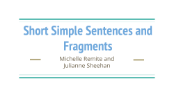 Short Simple Sentences and Fragments