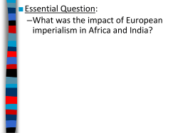 Essential Question: &ndash;What was the impact of European imperialism