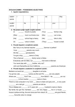 SVOJILNI ZAIMKI &ndash; POSSESSIVE ADJECTIVES 1. Izpolni