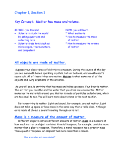 Chapter 1, Section 1 Key Concept: Matter has mass and volume. All