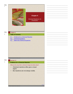 Chapter 6 &bull; Chemical reactions often give a visual signal. &bull; But