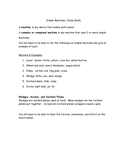 Simple Machines` Study Guide A machine is any device that makes