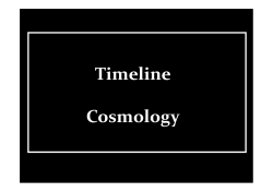 Timeline Cosmology