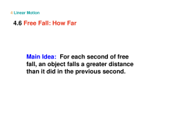 Main Idea: For each second of free fall, an object falls a greater