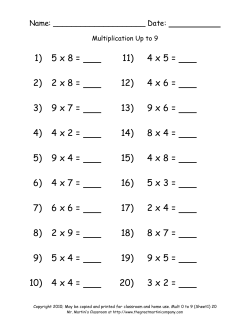 1) 5 x 8 = 11) 4 x 5 = 2) 2 x 8 = 12) 4 x 6 = 3) 9 x 7 = 13) 9 x 6 = 4) 4 x