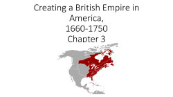 Creating a British Empire in America, 1660-1750