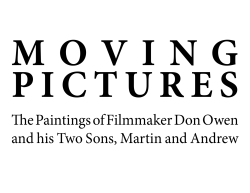 The Paintings of Filmmaker Don Owen and his Two Sons, Martin