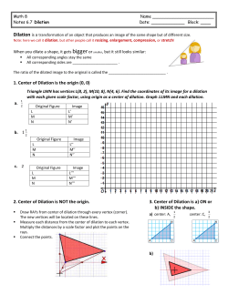 1. Center of Dilation is the origin (0, 0) 2. Center of Dilation is NOT