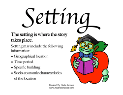 The setting is where the story takes place.