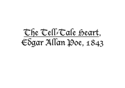 The Tell-Tale Heart, Edgar Allan Poe, 1843