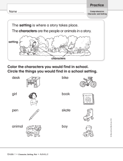 The setting is where a story takes place. The characters are the