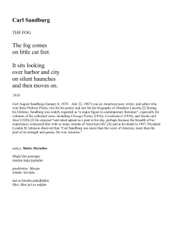 Carl Sandburg The fog comes on little cat feet. It sits looking over