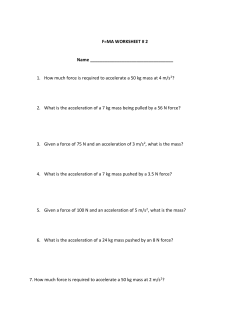 1. How much force is required to accelerate a 50 kg mass at 4 m/s 2?