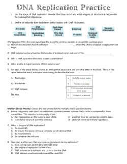 1. List the steps of DNA replication in order that they occur and what