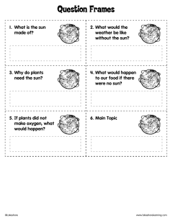 1. What is the sun made of? 3. Why do plants need the sun? 5. If