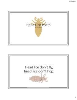 Head Lice Poem Head lice don`t fly, head lice don`t hop.