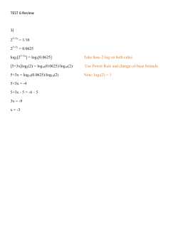 TEST 6 Review 1) 2 = 1/16 2 = 0.0625 log2[2 ] = log2[0.0625] Take