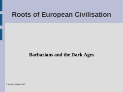 Roots of European Civilisation Barbarians and the Dark Ages