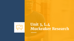Unit 3, L.4 Muckraker Research