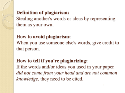 Definition of plagiarism: Stealing another`s words or ideas by
