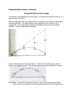 Projectile Motion Notes: continued Projectiles Shot up at an Angle