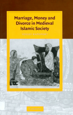Marriage, Money and Divorce in Medieval Islamic Society