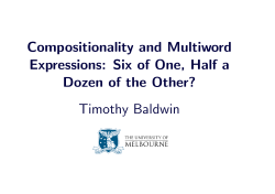 Compositionality and Multiword Expressions: Six of One, Half a