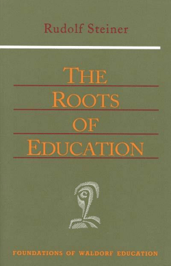 The Roots of Education - Rudolf Steiner Archive