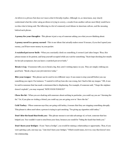 An Idiom is a phrase that does not mean what it literally implies