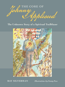 The Core of Johnny Appleseed: The Unknown Story of a Spiritual