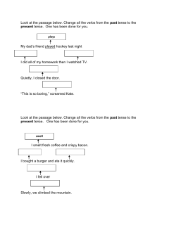 Look at the passage below. Change all the verbs from the past tense