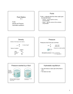 Fluid Statics 7.1 Fluids Density Pressure Pressure exerted by a fluid