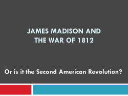 JAMES MADISON AND THE WAR OF 1812