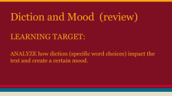 Diction and Mood (review) LEARNING TARGET: ANALYZE how