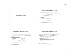 Factorial designs What if you wanted to test&hellip; What if you wanted to