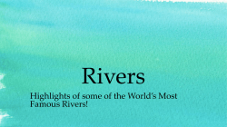 Highlights of some of the World`s Most Famous Rivers!