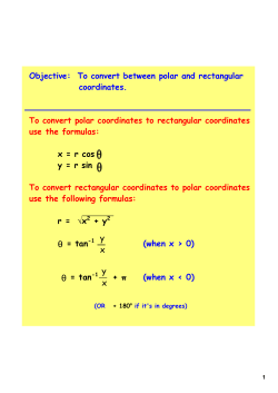Objective: To convert between polar and rectangular coordinates. To
