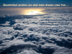 Uncontrolled variables are what make dreams come true&hellip;