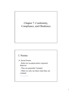 Chapter 7: Conformity, Compliance, and Obedience I. Norms