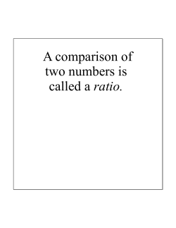 A comparison of two numbers is called a ratio.