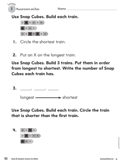 1 Use Snap Cubes. Build each train. 1. Circle the shortest train. 2