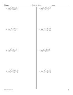 Name: Find the limit. Date: 1. lim x2 + x - 20 x2 - 6x + 8 2. lim x2