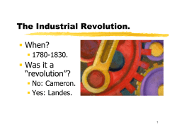 The Industrial Revolution The Industrial Revolution. Wh ? When