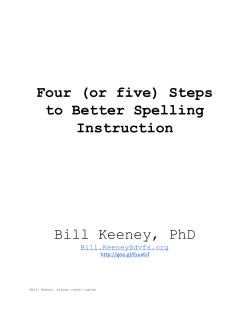 Four (or five) Steps to Better Spelling Instruction Bill Keeney, PhD