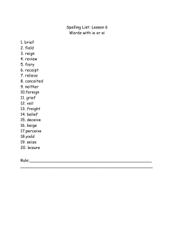 Spelling List: Lesson 6 Words with ie or ei 1. brief 2. field 3. reign 4
