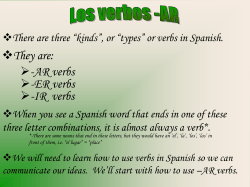 They are: -AR verbs -ER verbs