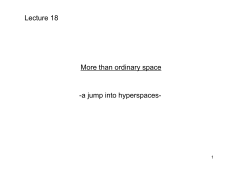 Lecture 18 More than ordinary space -a jump into hyperspaces-